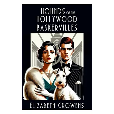 "Hounds of the Hollywood Baskervilles: A Babs Norman Hollywood Mystery" - "" ("Crowens Elizabeth