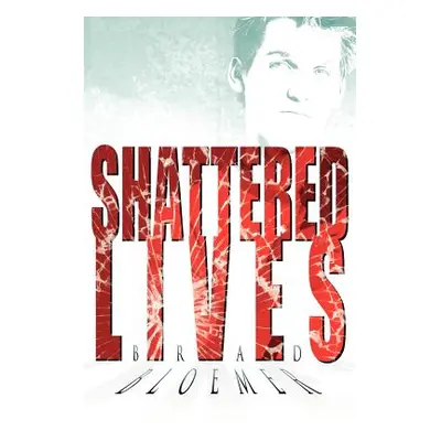 "Shattered Lives" - "" ("Bloemer Brad")