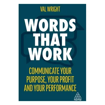 "Words That Work: Communicate Your Purpose, Your Profits and Your Performance" - "" ("Wright Val