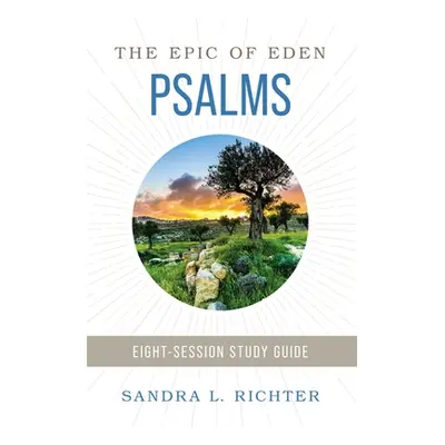 "Book of Psalms Study Guide Plus Streaming Video: An Ancient Challenge to Get Serious about Your