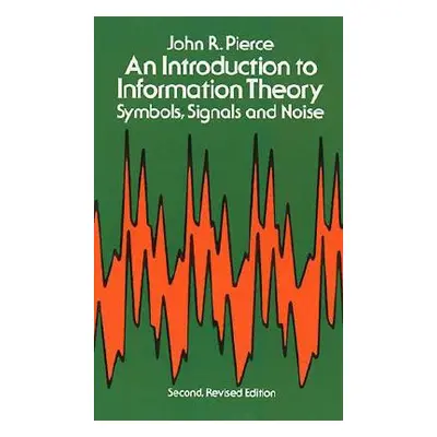 "Introduction to Information Theory: Symbols, Signals and Noise" - "" ("Pierce John R.")