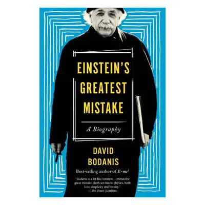 "Einstein's Greatest Mistake: A Biography" - "" ("Bodanis David")