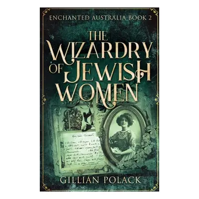 "The Wizardry Of Jewish Women" - "" ("Polack Gillian")