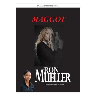 "Maggot" - "" ("Mueller Ron")