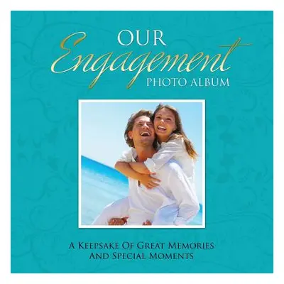 "Our Engagement Photo Album: A Keepsake of Great Memories and Special Moments" - "" ("Speedy Pub