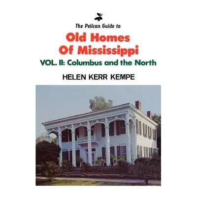 "Pelican Guide to Old Homes MS Vol 2: Columbus and the North" - "" ("Kempe Helen Kerr")