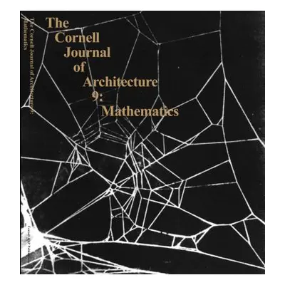 "The Cornell Journal of Architecture 9: Mathematics" - "" ("Fecht Tom")