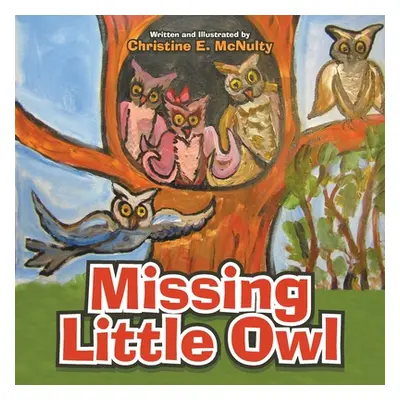 "Missing Little Owl" - "" ("McNulty Christine E.")