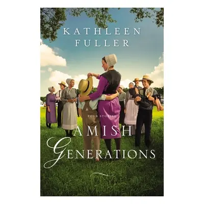 "Amish Generations: Four Stories" - "" ("Fuller Kathleen")