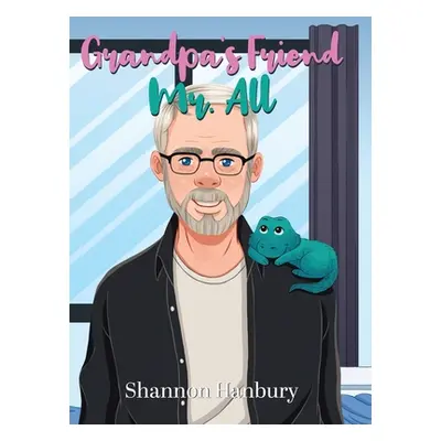 "Grandpa's Friend Mr. All" - "" ("Hanbury Shannon")