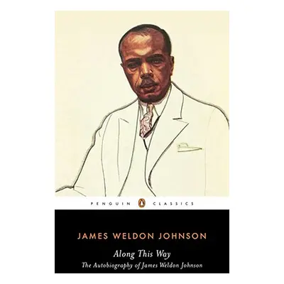 "Along This Way: The Autobiography of James Weldon Johnson" - "" ("Johnson James Weldon")