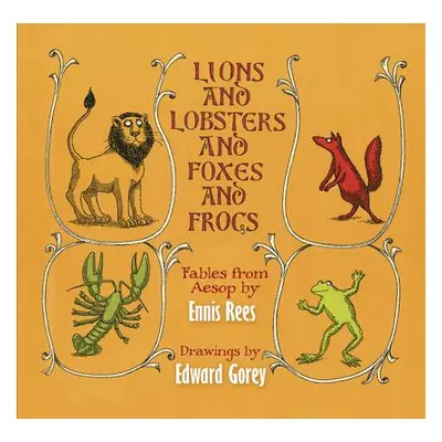 "Lions and Lobsters and Foxes and Frogs: Fables from Aesop" - "" ("Rees Ennis")