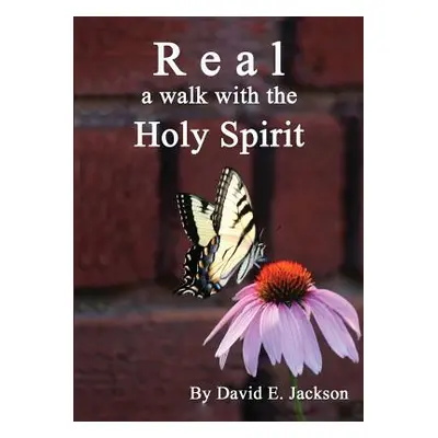 "Real: a walk with the Holy Spirit" - "" ("Jackson David E.")