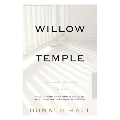 "Willow Temple: New & Selected Stories" - "" ("Hall Donald")