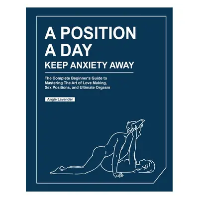 "A Position a Day, Keep Anxiety Away" - "" ("Lavender Angie")