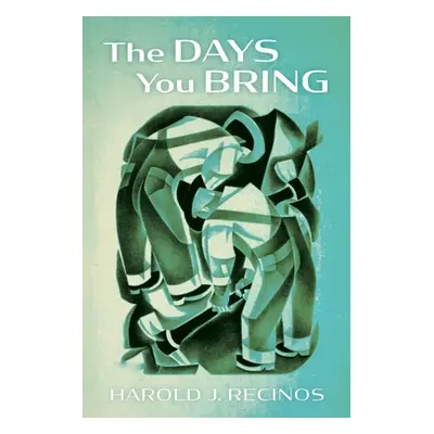 "The Days You Bring" - "" ("Recinos Harold J.")