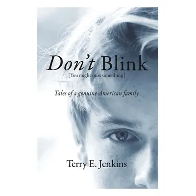 "Don't Blink [You might miss something]" - "" ("Jenkins Terry E.")