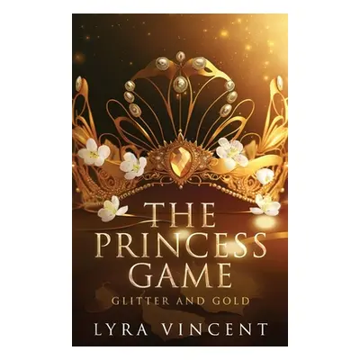 "The Princess Game: Glitter and Gold" - "" ("Vincent Lyra")