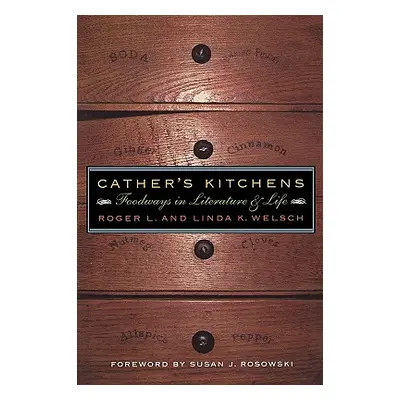 "Cather's Kitchens: Foodways in Literature and Life" - "" ("Welsch Roger")