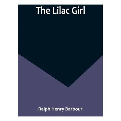 "The Lilac Girl" - "" ("Ralph Henry Barbour")