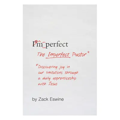 "The Imperfect Pastor: Discovering Joy in Our Limitations Through a Daily Apprenticeship with Je