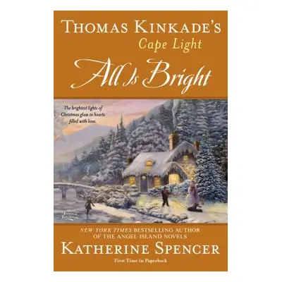 "Thomas Kinkade's Cape Light: All Is Bright" - "" ("Spencer Katherine")