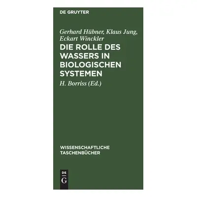 "Die Rolle des Wassers in biologischen Systemen" - "" ("Hbner Jung Winckler Gerhard Klaus Eck")