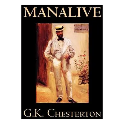 "Manalive by G. K. Chesterton, Fiction, Literary" - "" ("Chesterton G. K.")