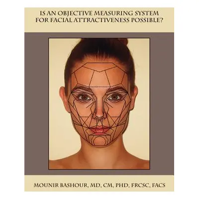 "Is an Objective Measuring System for Facial Attractiveness Possible?" - "" ("Bashour Mounir")