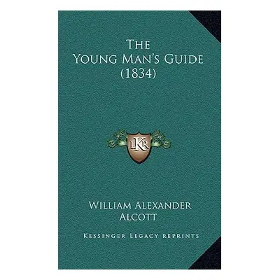 "The Young Man's Guide (1834)" - "" ("Alcott William Alexander")