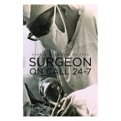 "Surgeon On Call 24-7" - "" ("Adolph Facs Harold P.")