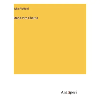 "Maha-Vira-Charita" - "" ("Pickford John")