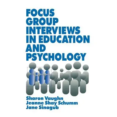 "Focus Group Interviews in Education and Psychology" - "" ("Vaughn Sharon")