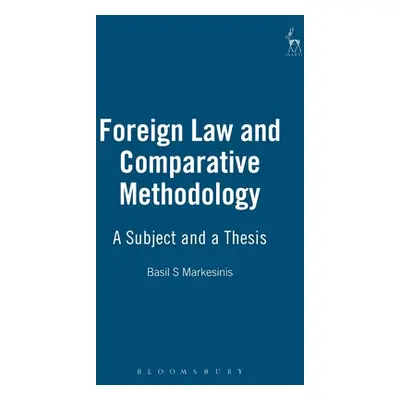 "Foreign Law and Comparative Methodology: A Subject and a Thesis" - "" ("Markesinis Basil S.")