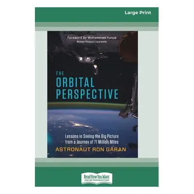 "The Orbital Perspective: Lessons in Seeing the Big Picture from a Journey of Seventy-One Millio