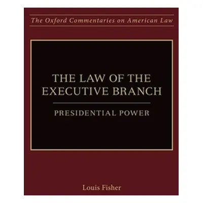 "Law of the Executive Branch: Presidential Power" - "" ("Fisher Louis")