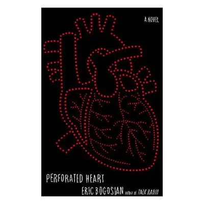 "Perforated Heart" - "" ("Bogosian Eric")