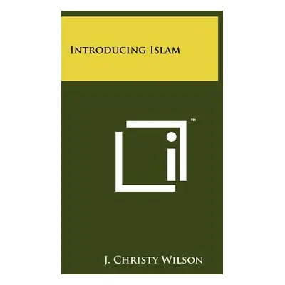 "Introducing Islam" - "" ("Wilson J. Christy")