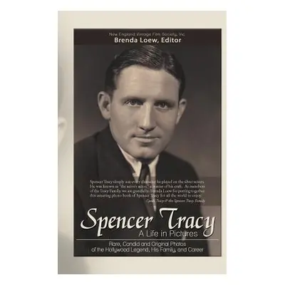 "Spencer Tracy, a Life in Pictures: : Rare, Candid, and Original Photos of the Hollywood Legend,