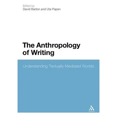 "The Anthropology of Writing: Understanding Textually Mediated Worlds" - "" ("Barton David")