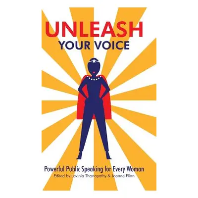 "Unleash Your Voice: Powerful Public Speaking for Every Woman" - "" ("Thanapathy Lavinia")