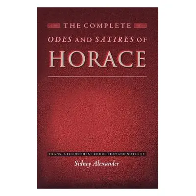 "The Complete Odes and Satires of Horace" - "" ("Horace")