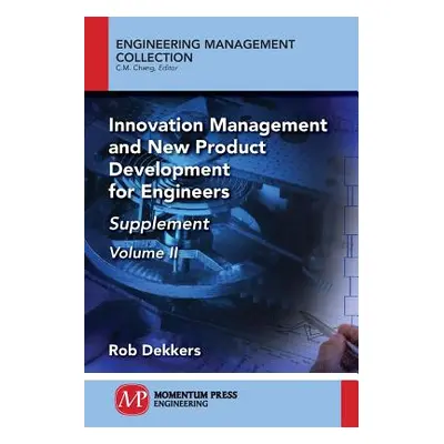 "Innovation Management and New Product Development for Engineers, Volume II: Supplement" - "" ("