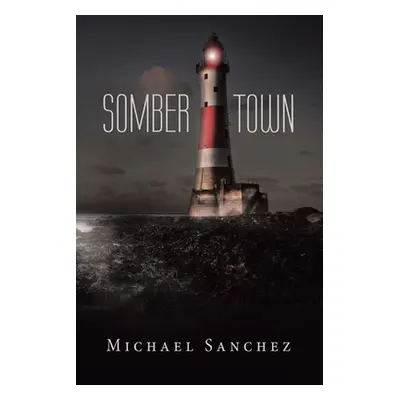 "Somber Town" - "" ("Sanchez Michael")