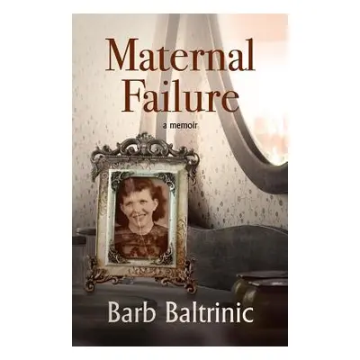 "Maternal Failure" - "" ("Baltrinic Barb")