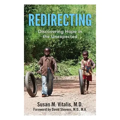 "Redirecting: Discovering Hope in the Unexpected" - "" ("Vitalis Susan M.")