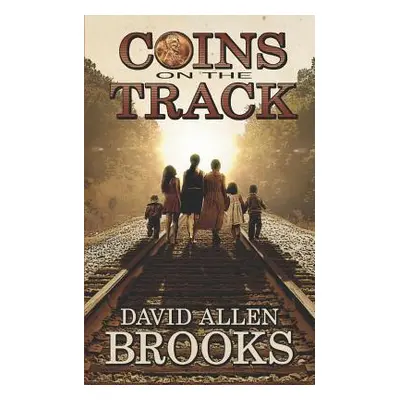 "Coins on the Track: A little boy's story of growing up in the 1950's and 60's South" - "" ("Bro