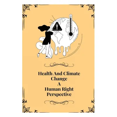 "Health and climate change a Human right perspective" - "" ("S Ajay Kumar")