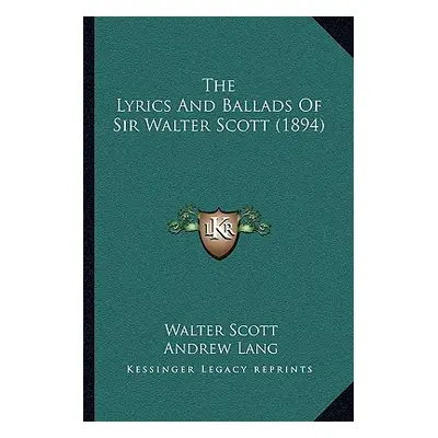 "The Lyrics and Ballads of Sir Walter Scott (1894)" - "" ("Scott Walter")