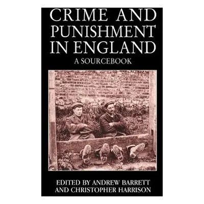 "Crime and Punishment in England: A Sourcebook" - "" ("Barrett Andrew")